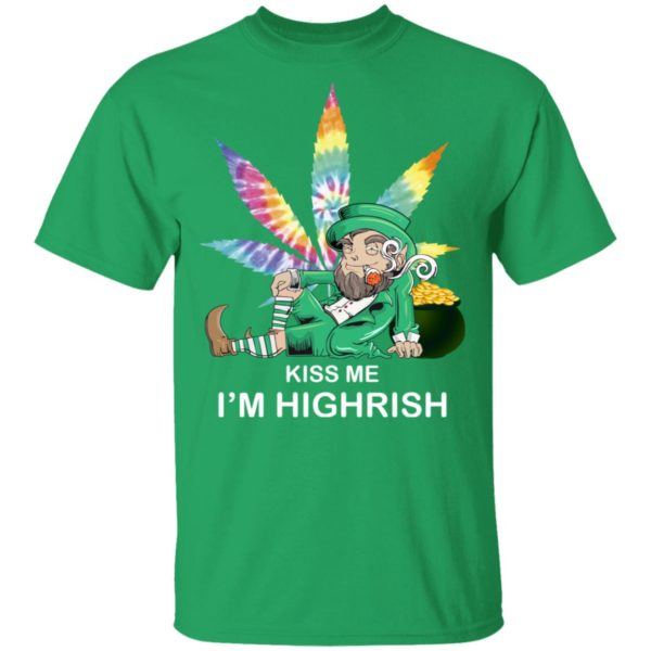 Weed Leaf St Patricks Kiss Me I'm Highrish Shirt