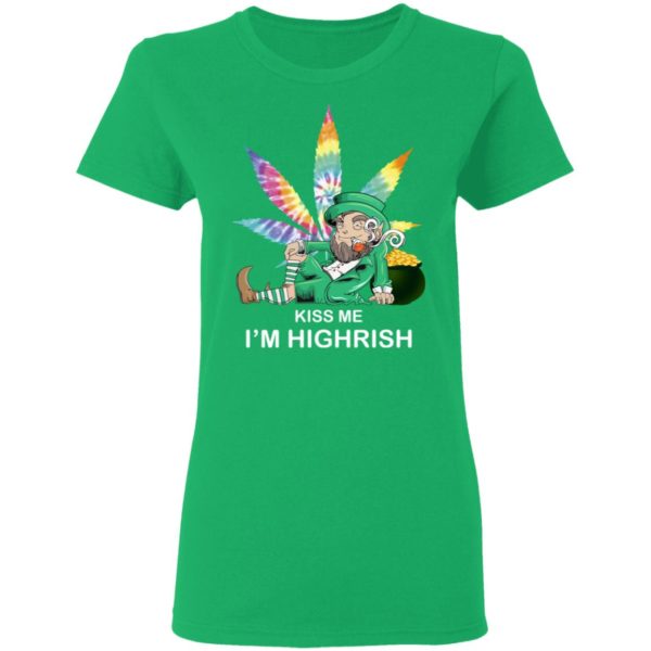 Weed Leaf St Patricks Kiss Me I'm Highrish Shirt