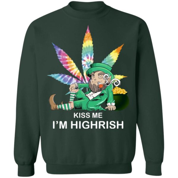 Weed Leaf St Patricks Kiss Me I'm Highrish Shirt