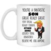 Trump Mug You’re A Fantastic Son Great Really Great Very Special Coffee Mug