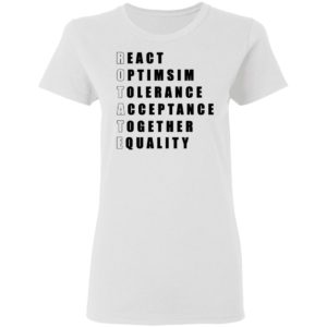 React Optimism Tolerance Acceptance Together Equality Shirt