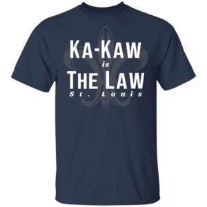 St Louis Football Ka Kaw Is The Law Shirt