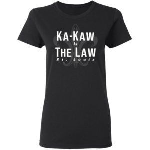 St Louis Football Ka Kaw Is The Law Shirt