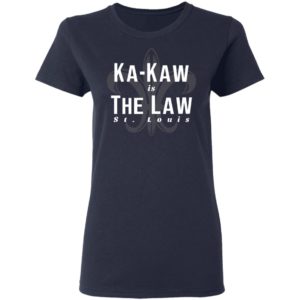 St Louis Football Ka Kaw Is The Law Shirt
