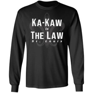 St Louis Football Ka Kaw Is The Law Shirt