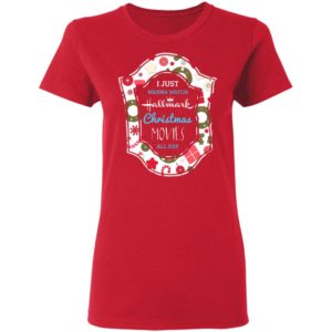 I Just Wanna Watch Hallmark Christmas Movie All Day Shirt