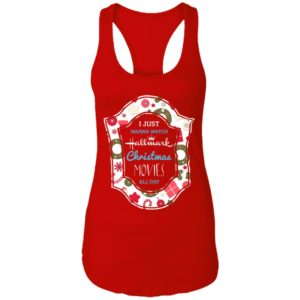 I Just Wanna Watch Hallmark Christmas Movie All Day Shirt