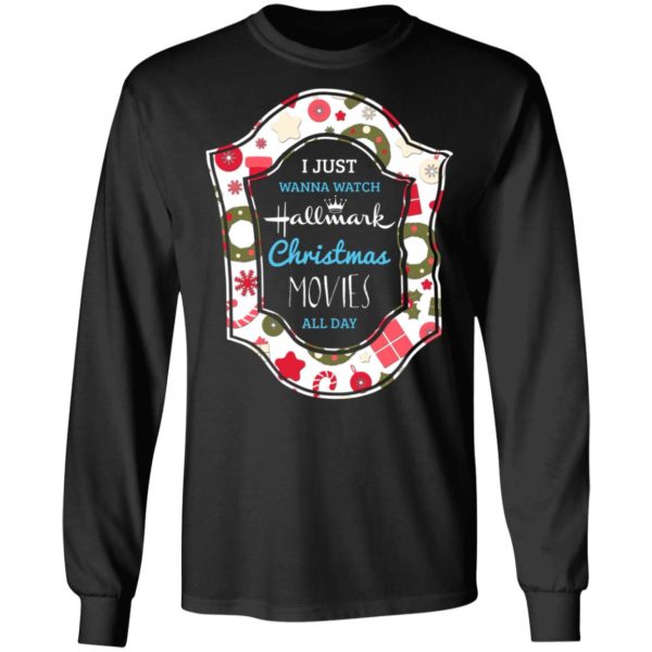 I Just Wanna Watch Hallmark Christmas Movie All Day Shirt