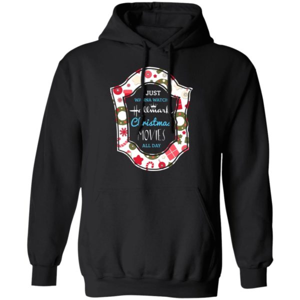 I Just Wanna Watch Hallmark Christmas Movie All Day Shirt