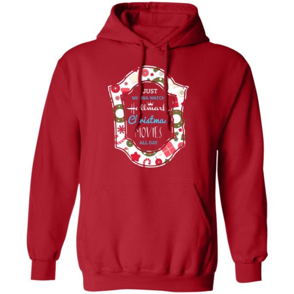 I Just Wanna Watch Hallmark Christmas Movie All Day Shirt