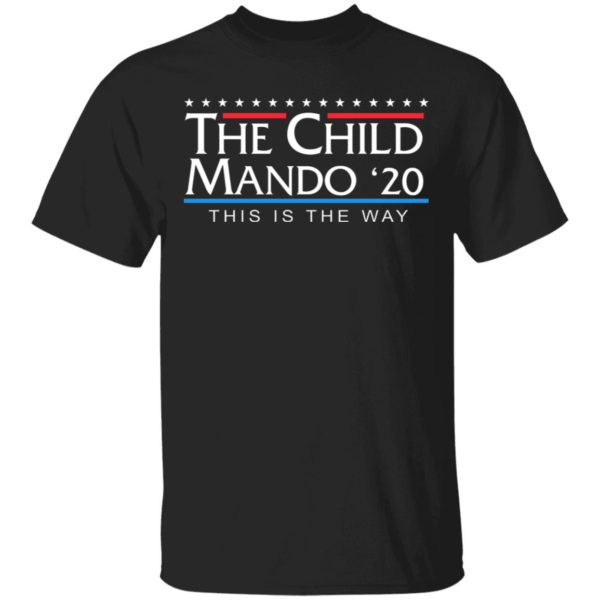 The Child Mando 20 For President This Is The Way Shirt
