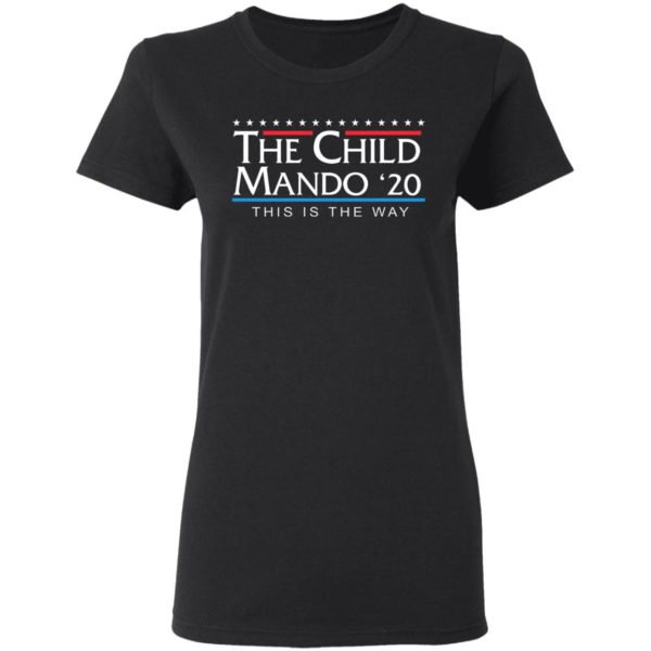 The Child Mando 20 For President This Is The Way Shirt