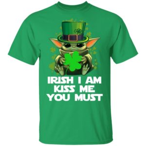 Baby Yoda Hug Irish Leaf Irish I Am Kiss Me You Must Happy Patricks Day Shirt