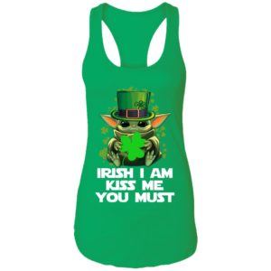 Baby Yoda Hug Irish Leaf Irish I Am Kiss Me You Must Happy Patricks Day Shirt