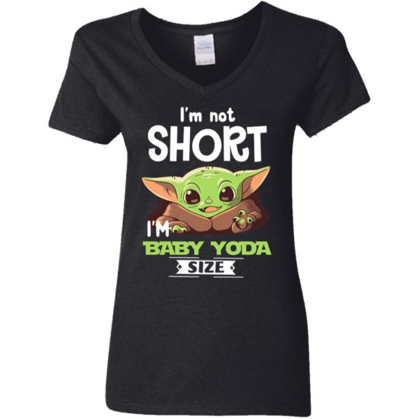 I'm Not Short I'm Baby Yoda Size Shirt