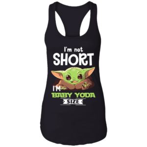 I'm Not Short I'm Baby Yoda Size Shirt image I'm Not Short I'm Baby Yoda Size Shirt
