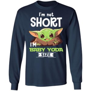 I'm Not Short I'm Baby Yoda Size Shirt image I'm Not Short I'm Baby Yoda Size Shirt