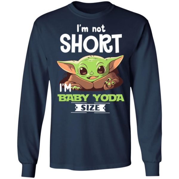 I'm Not Short I'm Baby Yoda Size Shirt