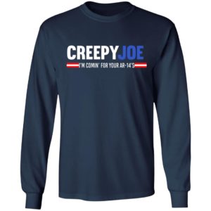 Creepy Joe I'm Coming For Your AR 14's Shirt image Creepy Joe I'm Coming For Your AR 14's Shirt
