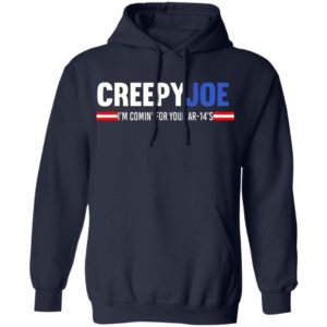 Creepy Joe I'm Coming For Your AR 14's Shirt image Creepy Joe I'm Coming For Your AR 14's Shirt