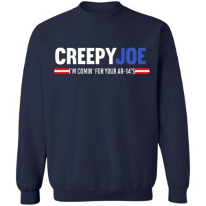 Creepy Joe I'm Coming For Your AR 14's Shirt image Creepy Joe I'm Coming For Your AR 14's Shirt