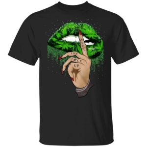 Shut The Fuck Up Weed Lip Shirt