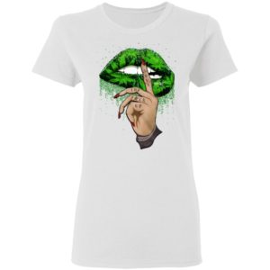 Shut The Fuck Up Weed Lip Shirt