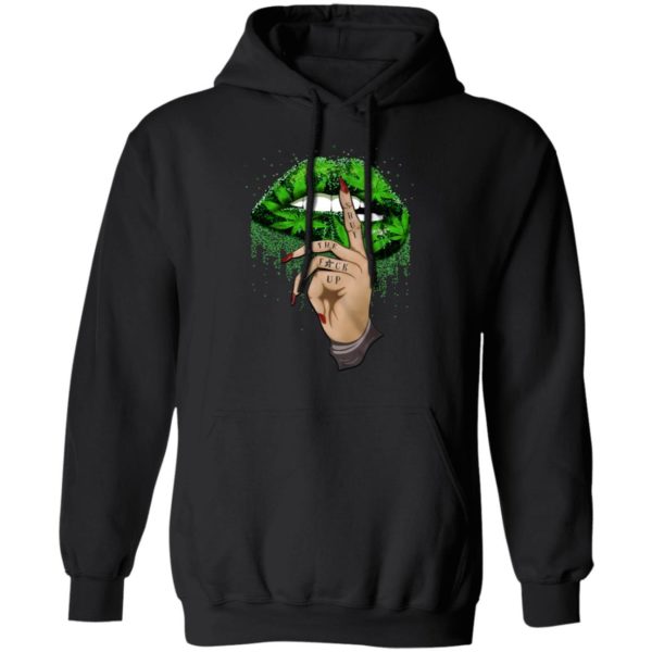 Shut The Fuck Up Weed Lip Shirt