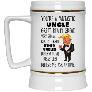 Trump Mug You're A Fantastic Uncle Great Really Great Very Special Coffee Mug