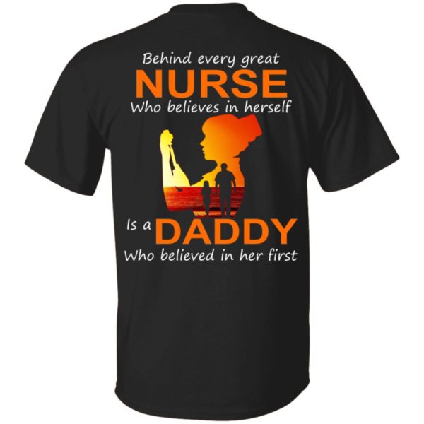 Behind Every Great Nurse Who Believes In Herself Is A Daddy Shirt [Back Side]