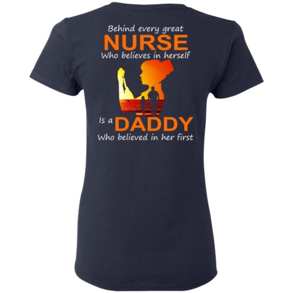 Behind Every Great Nurse Who Believes In Herself Is A Daddy Shirt [Back Side]