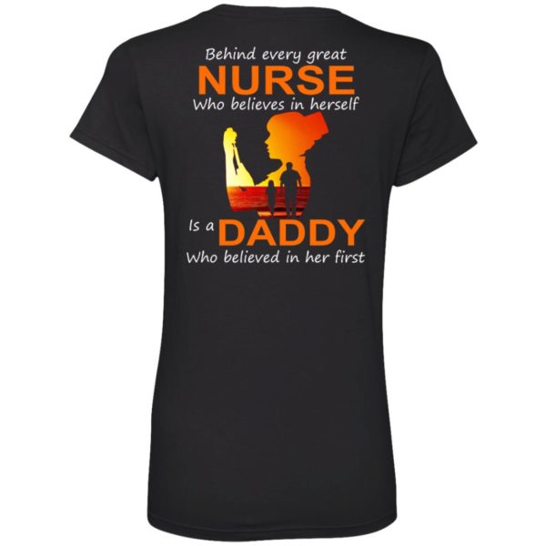 Behind Every Great Nurse Who Believes In Herself Is A Daddy Shirt [Back Side]