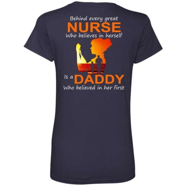 Behind Every Great Nurse Who Believes In Herself Is A Daddy Shirt [Back Side]