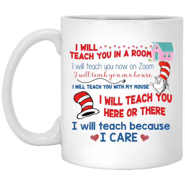 Dr Seuss I Will Teach You In A Rum I Will Teach Because I Care Coffee Mug