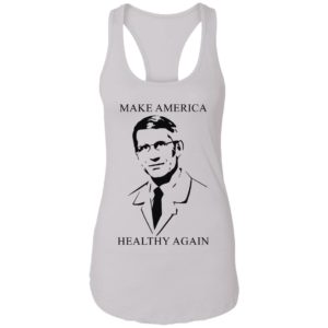 Doctor Fauci make America healthy again shirt