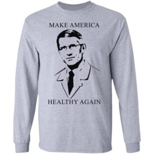Doctor Fauci make America healthy again shirt