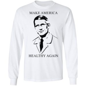 Doctor Fauci make America healthy again shirt