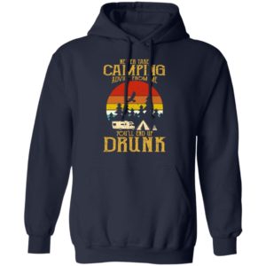 Never Take Camping Advice From Me End Up Drunk Shirt image Never Take Camping Advice From Me End Up Drunk Shirt