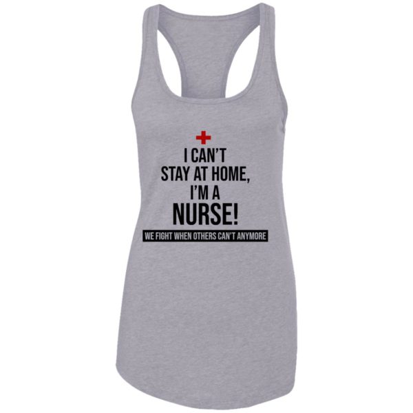 I Can't Stay At Home I'm A Nurse Shirt