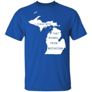 I Stand With That Woman From Michigan Shirt image I Stand With That Woman From Michigan Shirt
