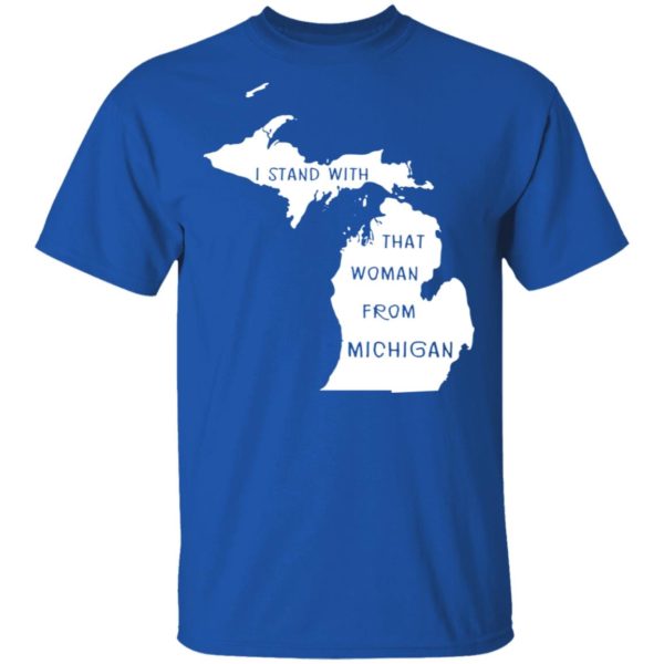 I Stand With That Woman From Michigan Shirt
