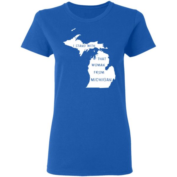 I Stand With That Woman From Michigan Shirt