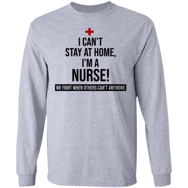 I Can't Stay At Home I'm A Nurse Shirt