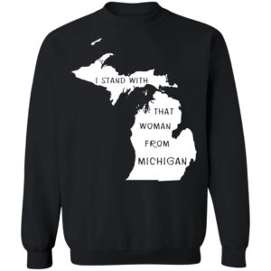 I Stand With That Woman From Michigan Shirt image I Stand With That Woman From Michigan Shirt