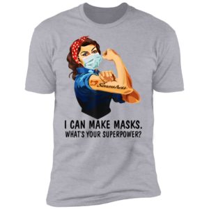 Strong Seamstress I Can Make Masks What Is Your Superpower Shirt