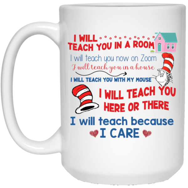 Dr Seuss I Will Teach You In A Rum I Will Teach Because I Care Coffee Mug