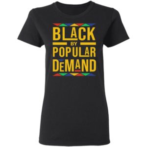 Black By Popular Demand Shirt