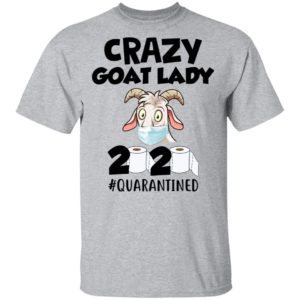 Crazy Goat Lady 2020 Quarantined Shirt
