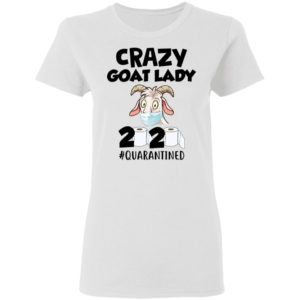 Crazy Goat Lady 2020 Quarantined Shirt
