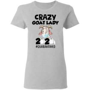 Crazy Goat Lady 2020 Quarantined Shirt